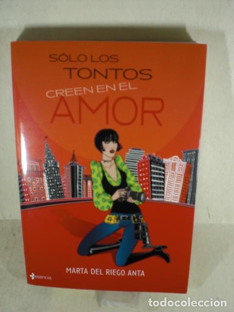 Libros: SOLO LOS TONTOS CREEN EN EL AMOR - MARTA DEL RIEGO ANTA - Foto 1