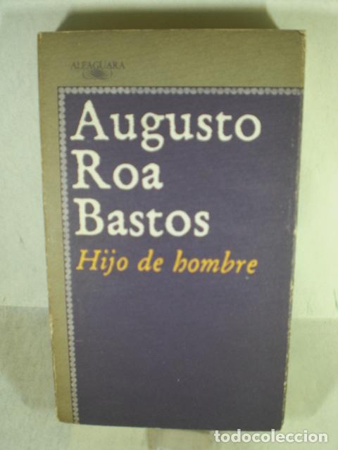 Libros: HIJO DE HOMBRE - AUGUSTO ROA BASTOS - Foto 1