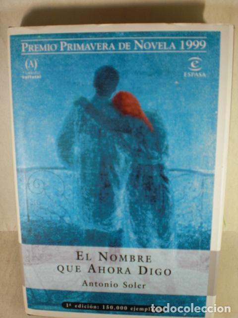 Libros: EL NOMBRE QUE AHORA DIGO - ANTONIO SOLER - Foto 1