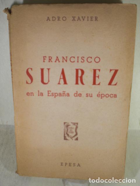 Libros: FRANCISCO SUAREZ EN LA ESPA&Ntilde;A DE SU EPOCA - ADRO XAVIER - Foto 1