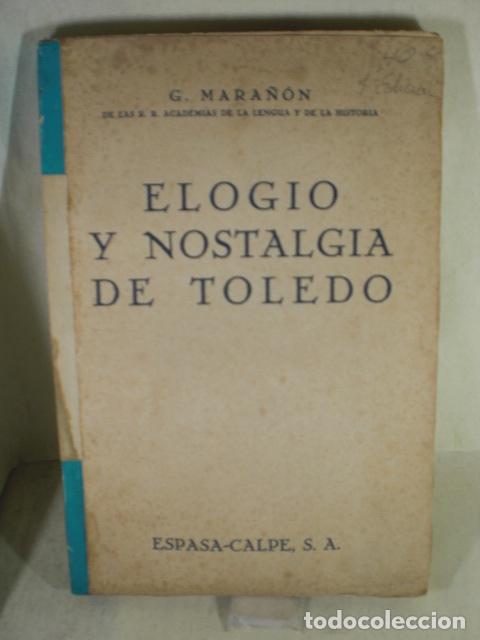 Libros: ELOGIO Y NOSTALGIA DE TOLEDO - GREGORIO MARA&Ntilde;ON - Foto 1
