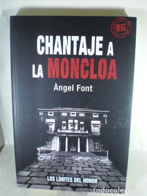 Libros: CHANTAJE A LA MONCLOA - ANGEL FONT - Foto 1
