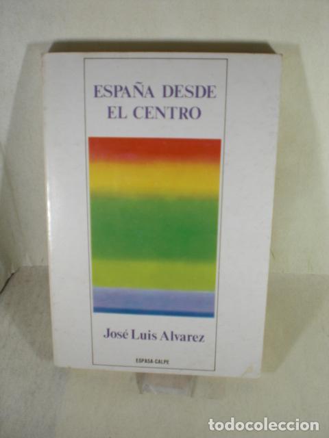 Libros: ESPA&Ntilde;A DESDE EL CENTRO - JOSE LUIS ALVAREZ - Foto 1