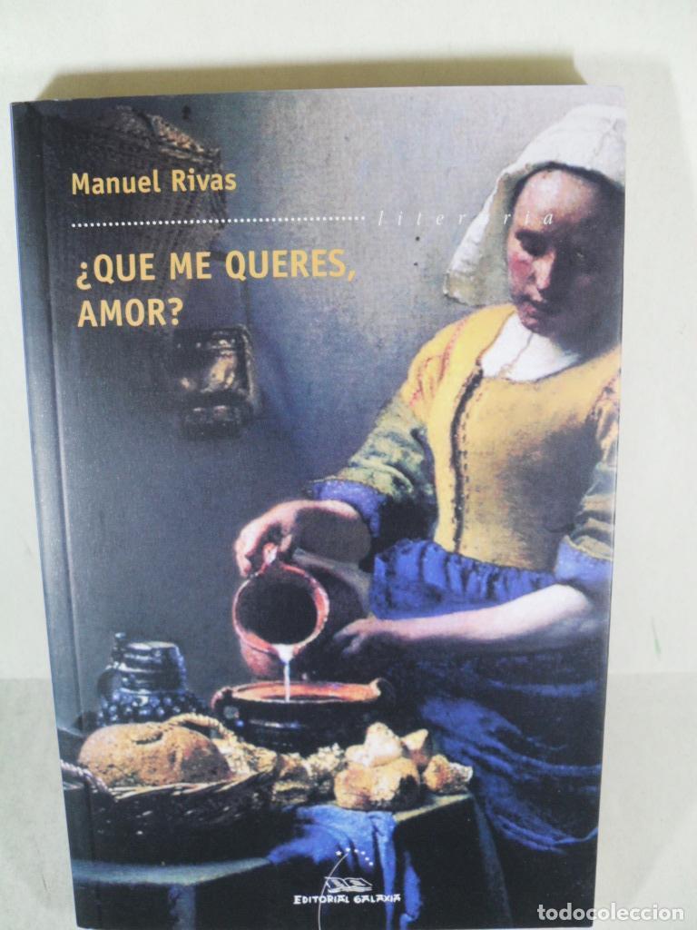 Libros: &iquest; QUE ME QUERES AMOR ? - MANUEL RIVAS - Foto 1