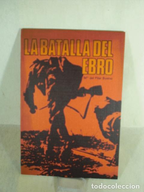 Libros: LA BATALLA DEL EBRO - M&ordf; DEL PILAR BUENO - Foto 1