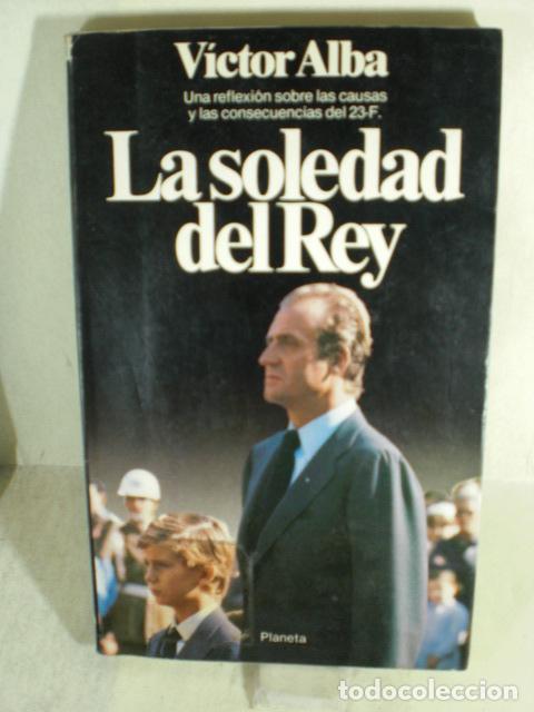 Libros: LA SOLEDAD DEL REY - VICTOR ALBA - Foto 1
