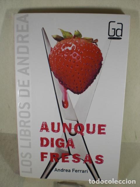 Libros: AUNQUE DIGA FRESAS - ANDREA FERRARI - Foto 1