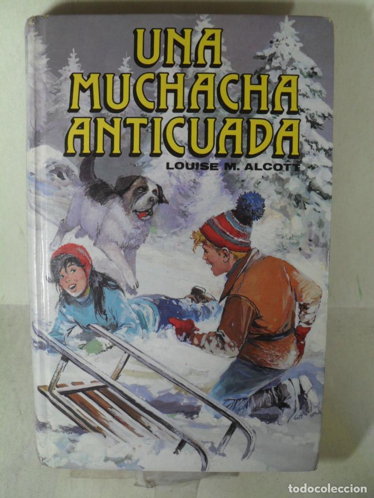 Libros: UNA MUCHACHA ANTICUADA - LOUISE MAY ALCOTT - Foto 1
