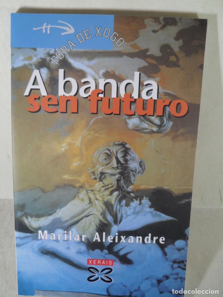 Libros: A BANDA SEN FUTURO - MARILAR ALEIXANDRE - Foto 1