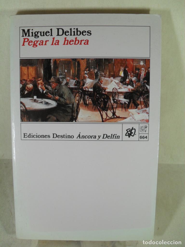 Libros: PEGAR LA HEBRA - MIGUEL DELIBES - Foto 1