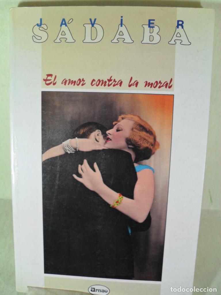 Libros: EL AMOR CONTRA LA MORAL - JAVIER SADABA - Foto 1