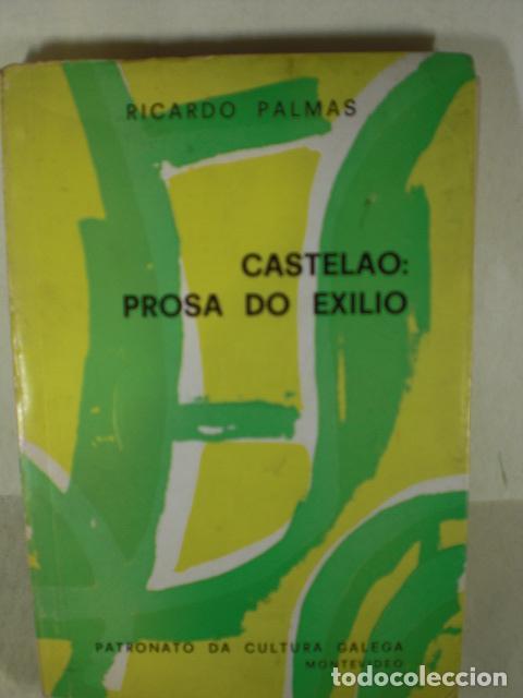 Libros: CASTELAO : PROSA DO EXILIO - RICARDO PALMAS - Foto 1