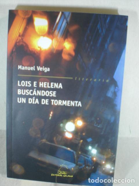 Libros: LOIS E HELENA BUSCANDOSE UN DIA DE TORMENTA - MANUEL VEIGA - Foto 1