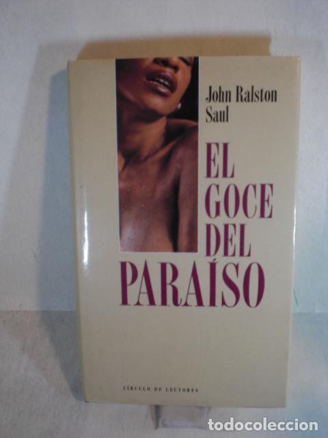 Libros: EL GOCE DEL PARAISO - JOHN RALSTON SAUL - Foto 1