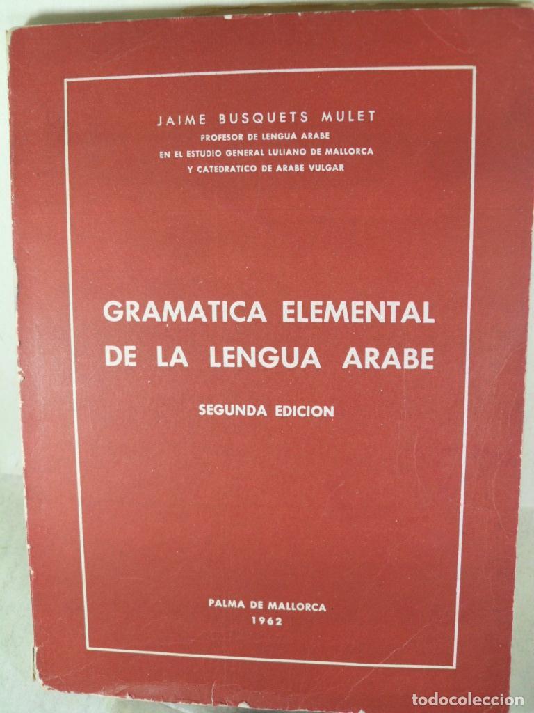 Libros: GRAMATICA ELEMENTAL DE LA LENGUA ARABE - JAIME BUSQUETS MULET - Foto 1