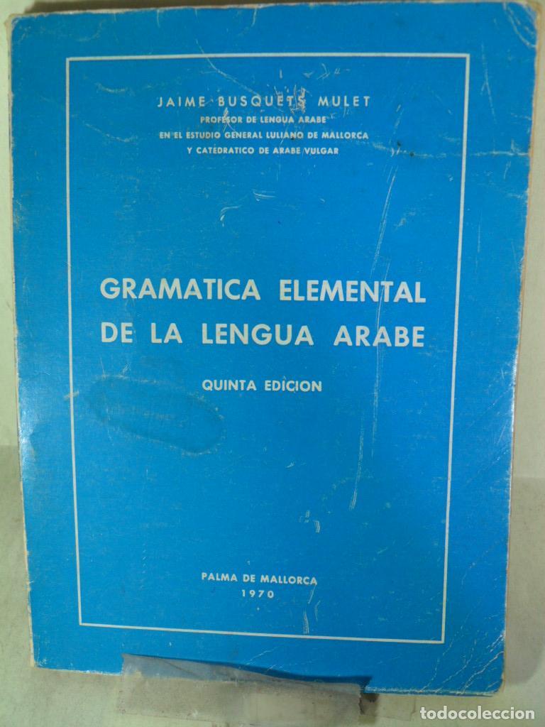Libros: GRAMATICA ELEMENTAL DE LA LENGUA ARABE - JAIME BUSQUETS MULET - Foto 1