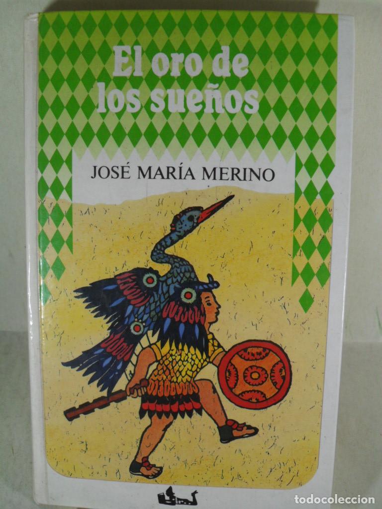 Libros: EL ORO DE LOS SUE&Ntilde;OS - JOSE MARIA MERINO - Foto 1