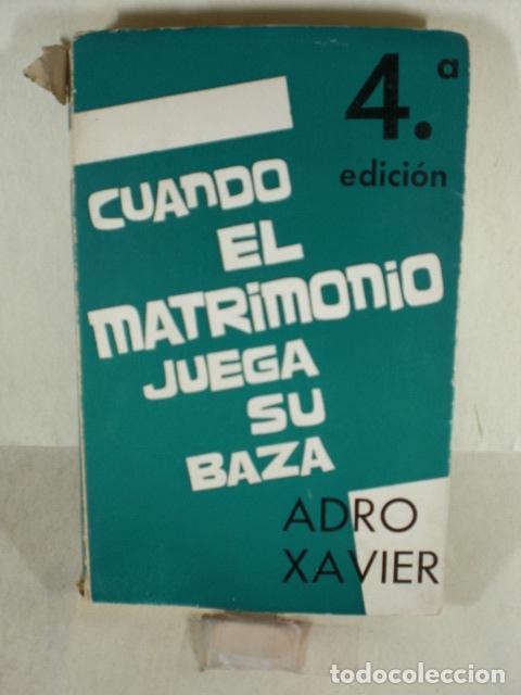 Libros: CUANDO EL MATRIMONIO JUEGA SU BAZA - ADRO XAVIER - Foto 1