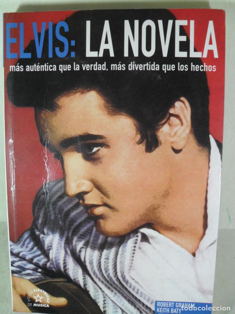 Libros: ELVIS LA NOVELA - ROBERT GRAHAM - KEITH BATY - Foto 1