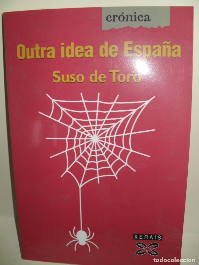 Libros: OUTRA IDEA DE ESPA&Ntilde;A - SUSO DE TORO - Foto 1