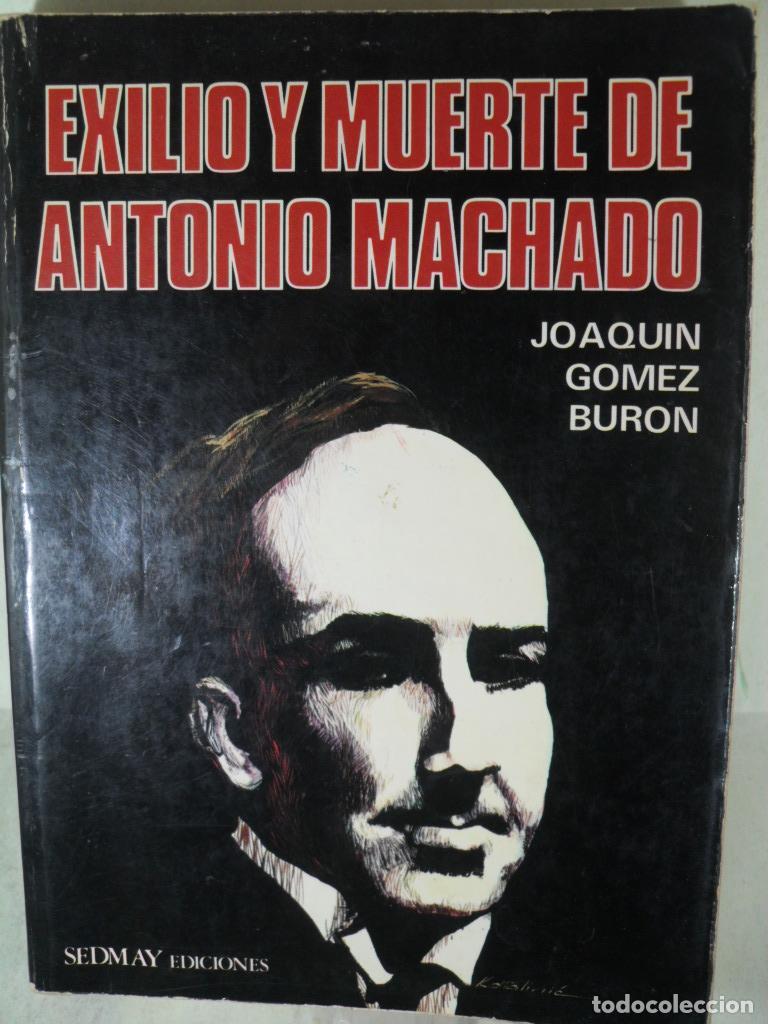 Libros: EXILIO Y MUERTE DE ANTONIO MACHADO - JOAQUIN GOMEZ BURON - Foto 1