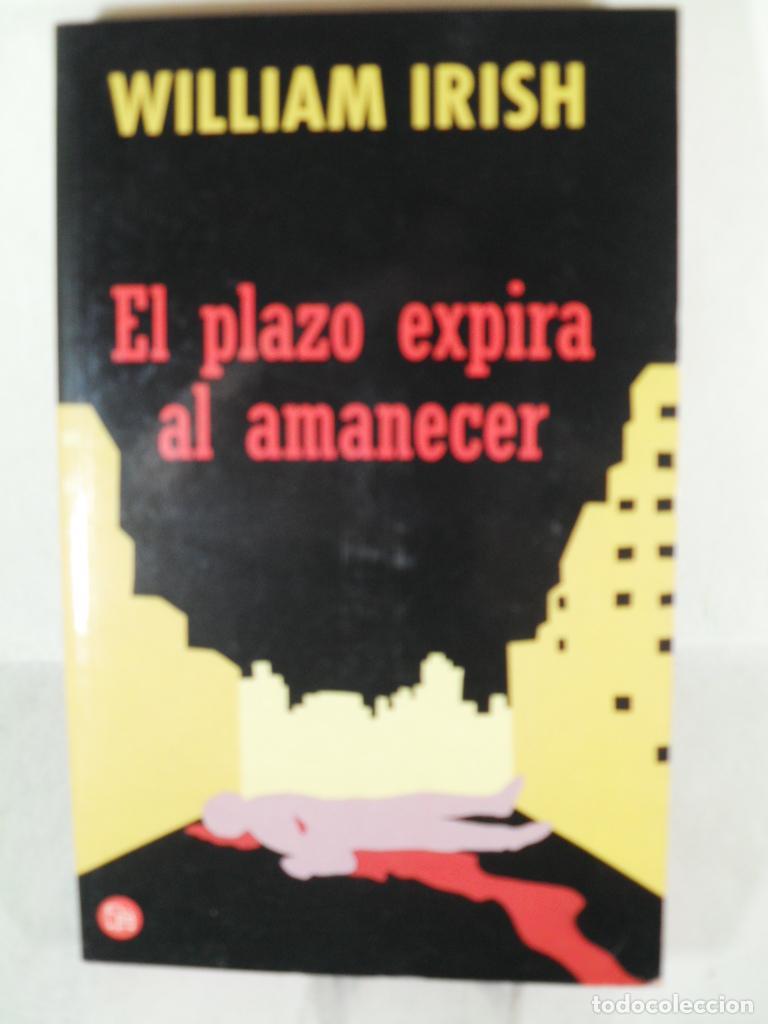 Libros: EL PLAZO EXPIRA AL AMANECER - WILLIAM IRISH - Foto 1