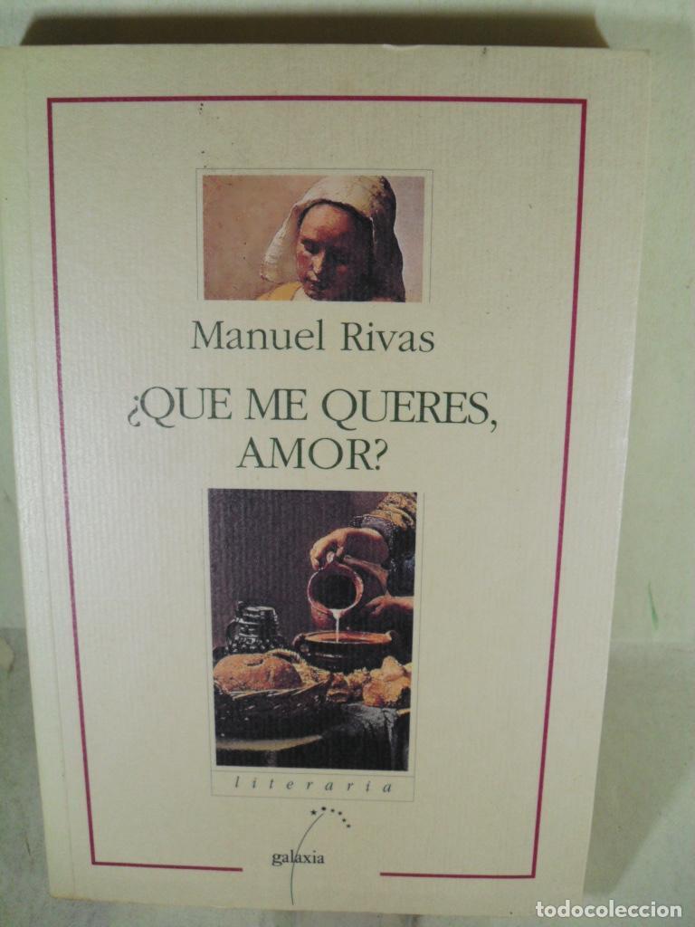 Libros: &iquest; QUE ME QUERES AMOR ? - MANUEL RIVAS - Foto 1