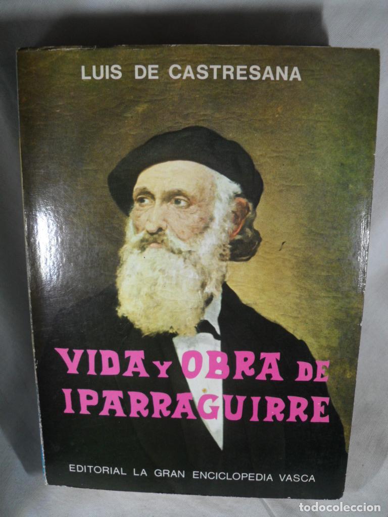 Libros: VIDA Y OBRA DE IPARRAGUIRRE - LUIS DE CASTRESANA - Foto 1