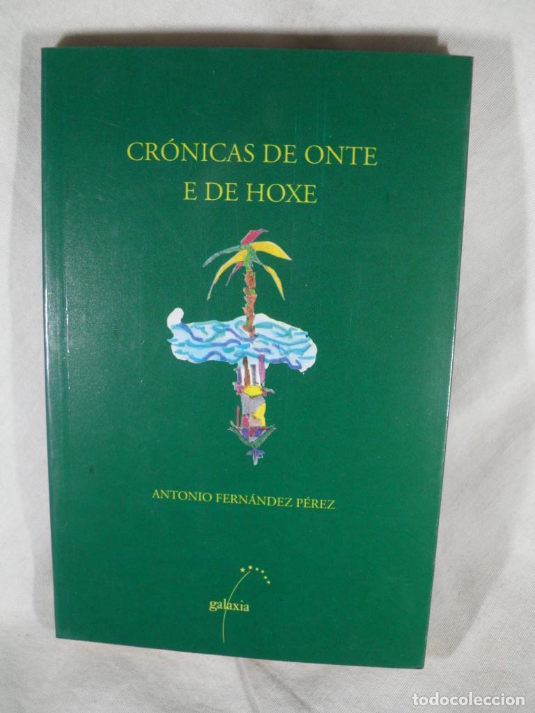 Libros: CRONICAS DE ONTE E DE HOXE - ANTONIO FERNANDEZ PEREZ - Foto 1