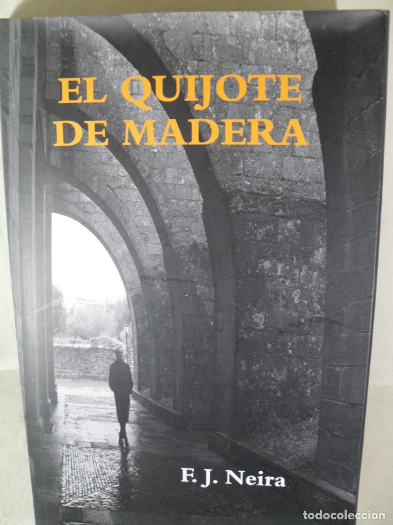 Libros: EL QUIJOTE DE MADERA - F J NEIRA