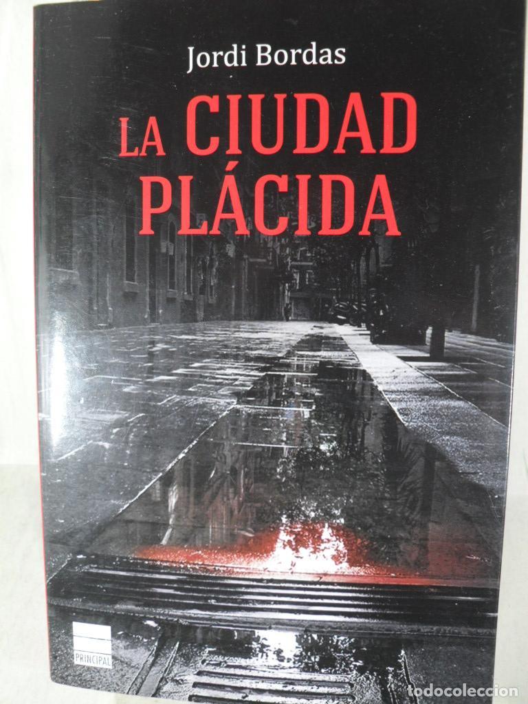 Libros: LA CIUDAD PLACIDA - JORDI BORDAS - Foto 1