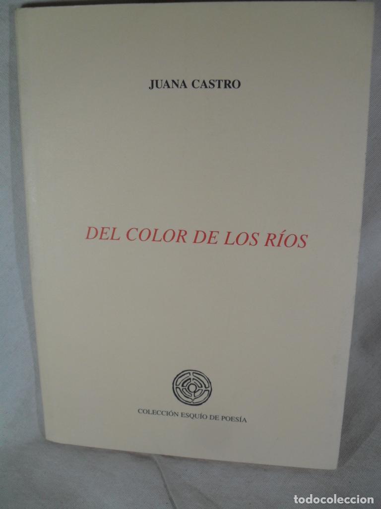 Libros: DEL COLOR DE LOS RIOS - JUANA CASTRO - Foto 1