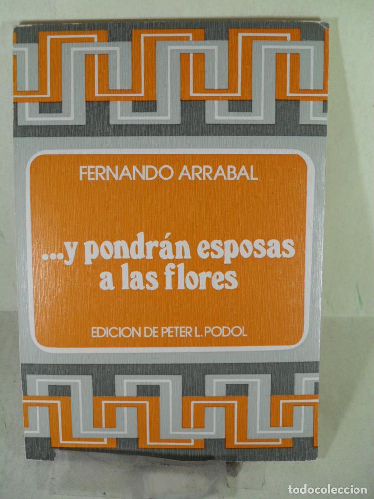 Libros: ... Y PODRAN ESPOSAS A LAS FLORES - FERNANDO ARRABAL - Foto 1