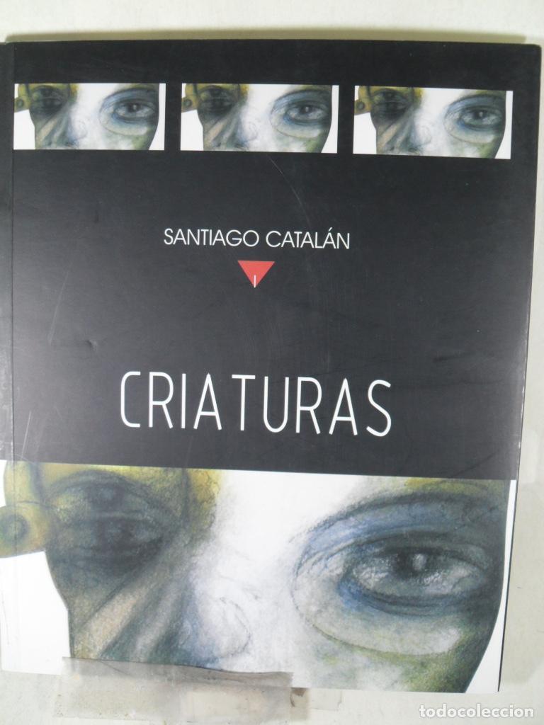 Libros: CRIATURAS - SANTIAGO CATALAN - Foto 1