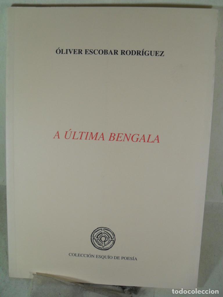 Libri di seconda mano: A ULTIMA BENGALA - OLIVER ESCOBAR RODRIGUEZ