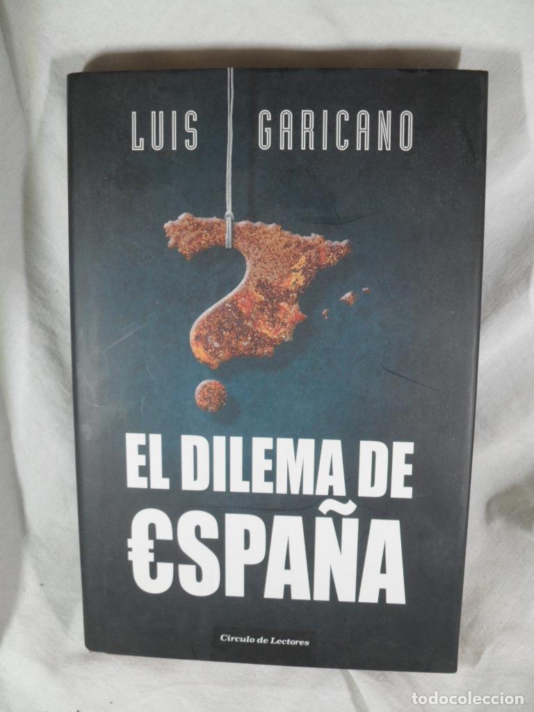 Libros: EL DILEMA DE ESPA&Ntilde;A - LUIS GARICANO - Foto 1