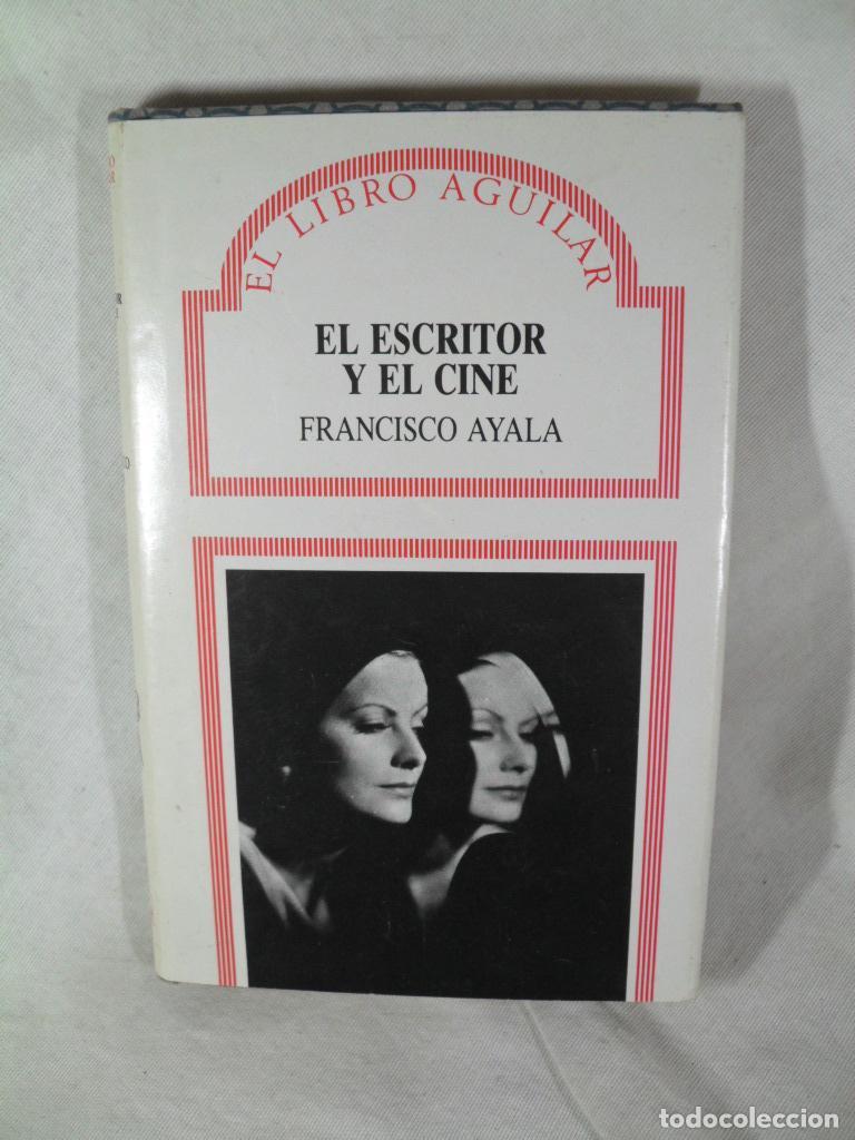 Libros: EL ESCRITOR Y EL CINE - FRANCISCO AYALA - Foto 1