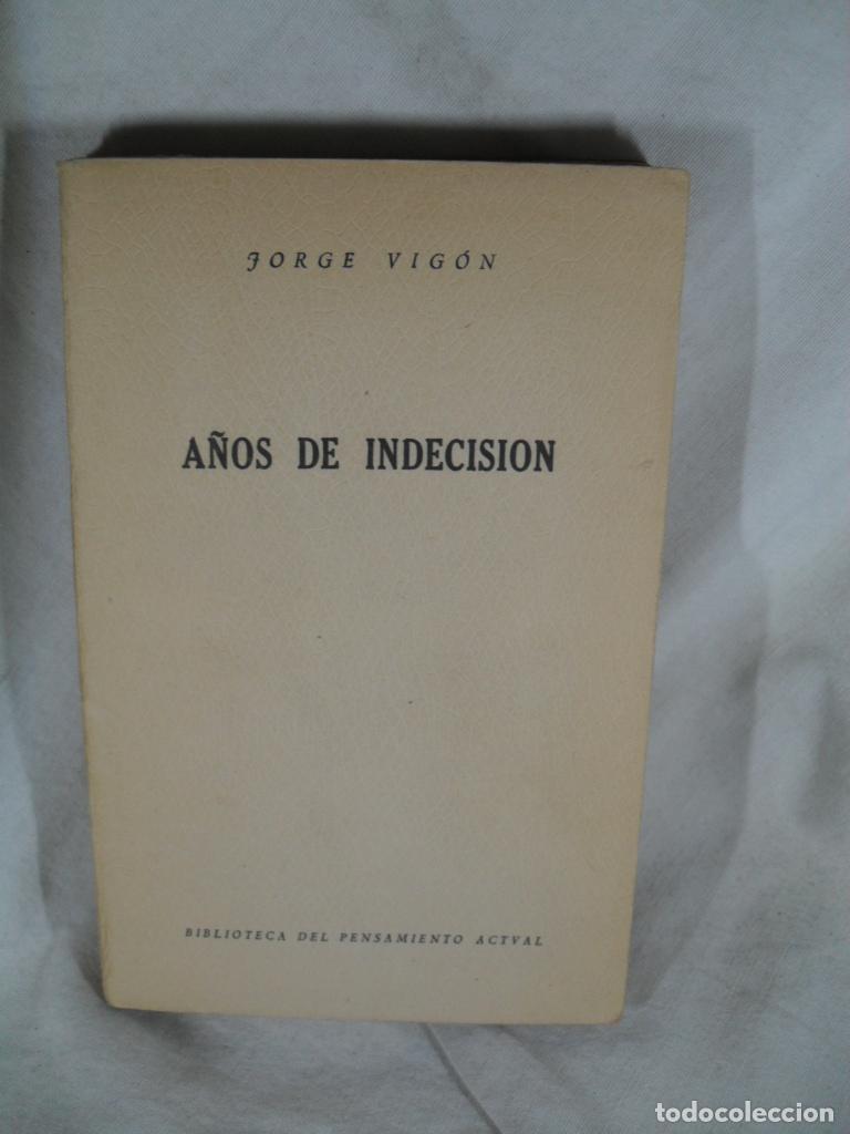 Libros: A&Ntilde;OS DE INDECISION - JORGE VIGON - Foto 1