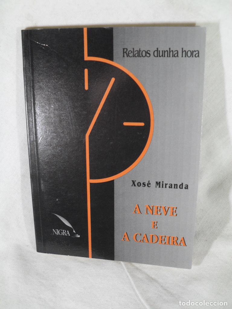 Libros: A NEVE E A CADEIRA - XOSE MIRANDA - Foto 1