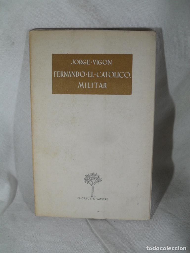 Libros: FERNANDO EL CATOLICO MILITAR - JORGE VIGON - Foto 1