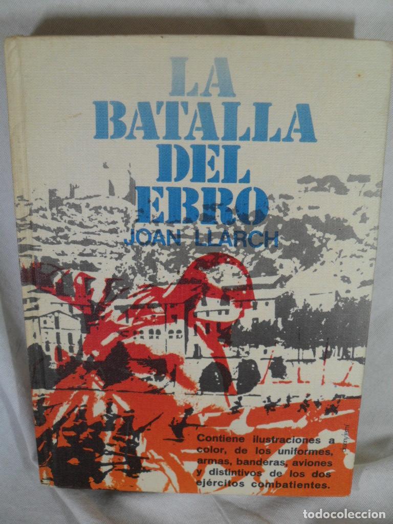 Libros: LA BATALLA DEL EBRO - JOAN LLARCH - Foto 1