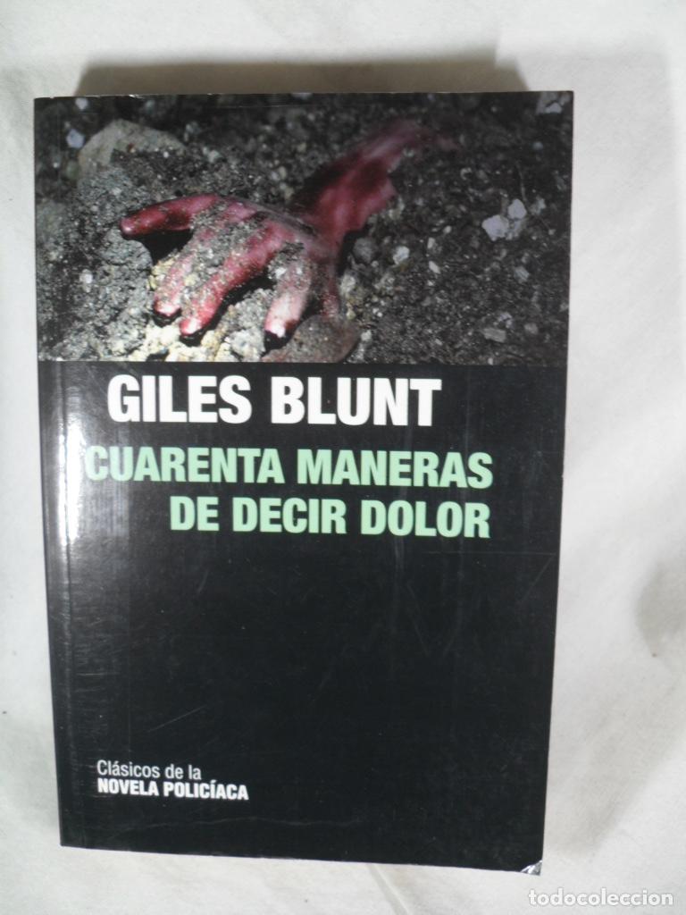 Libros: CUARENTA MANERAS DE DECIR DOLOR - GILES BLUNT - Foto 1