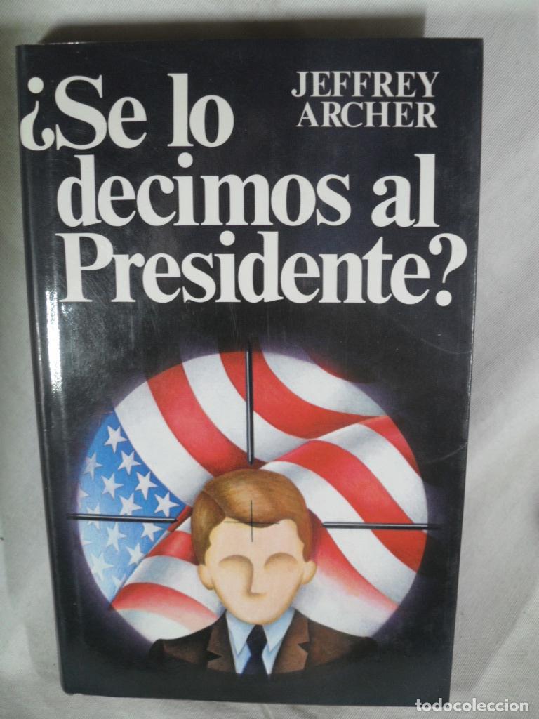 Libros: &iexcl;&iquest; SE LO DECIMOS AL PRESIDENTE ? - JEFFREY ARCHER - Foto 1