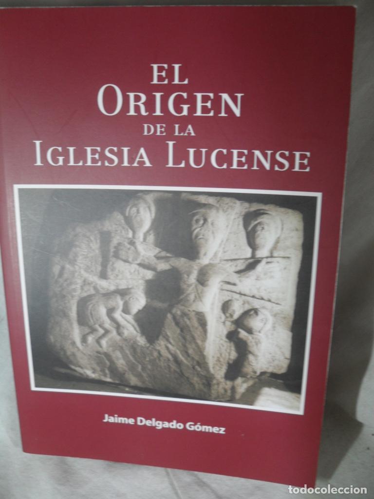 Libros: EL ORIGEN DE LA IGLESIA LUCENSE - XAIME DELGADO GOMEZ - Foto 1