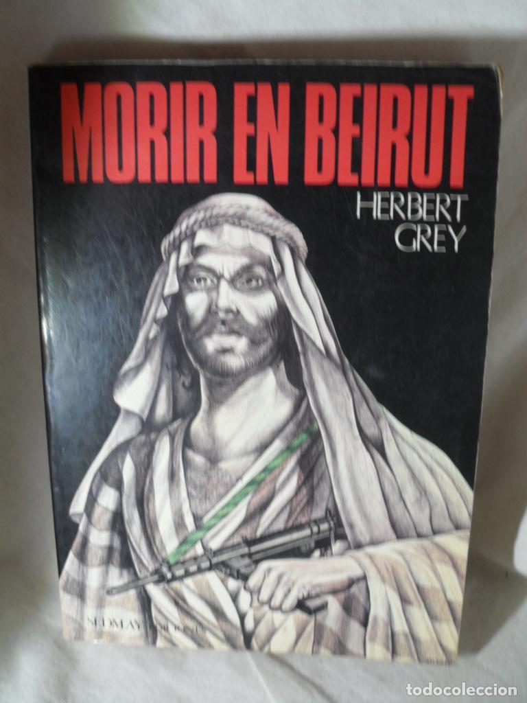 Libros: MORIR EN BEIRUT - HERBERT GREY - Foto 1