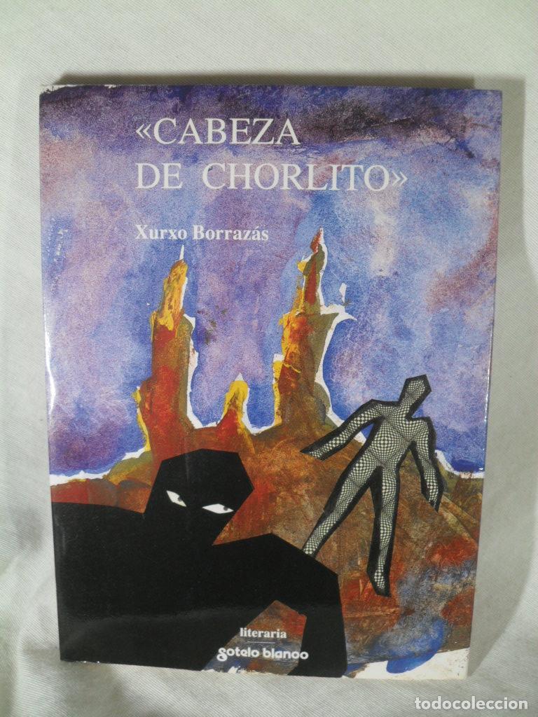 Libros: CABEZA DE CHORLITO - XURXO BORRAZAS - Foto 1