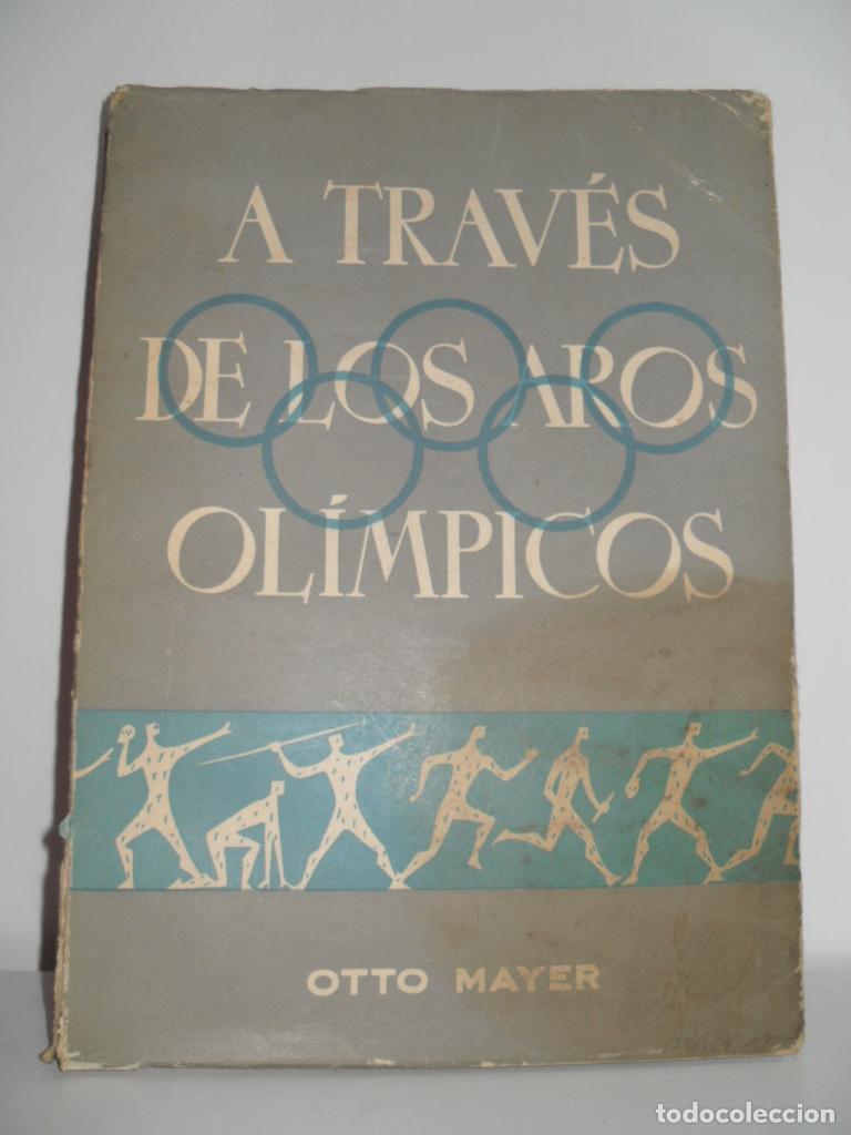 Libros: A TRAV&Eacute;S DE LOS AROS OL&Iacute;MPICOS - OTTO MAYER - Foto 1