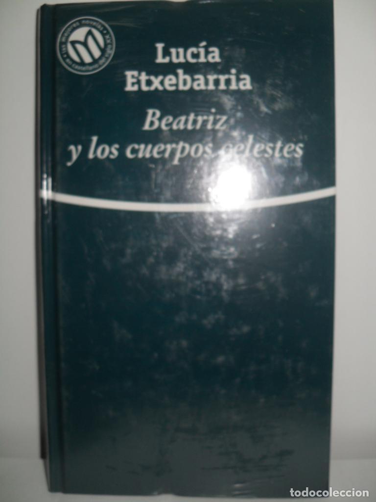 Libros: BEATRIZ Y LOS CUERPOS CELESTES - LUCIA ETXEBARRIA - Foto 1