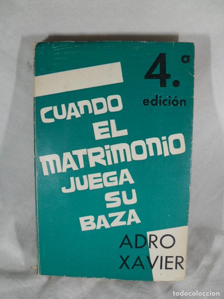 Libros: CUANDO EL MATRIMONIO JUEGA SU BAZA - ADRO XAVIER - Foto 1