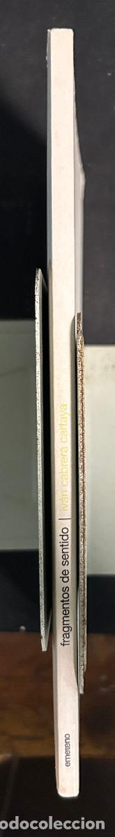 Libros: FRAGMENTOS DEL SENTIDO - IVAN CABRERA CARTAYA - 2006 - MADRID - Foto 4